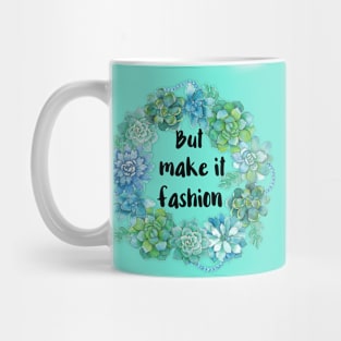 But Make It Fashion Mug